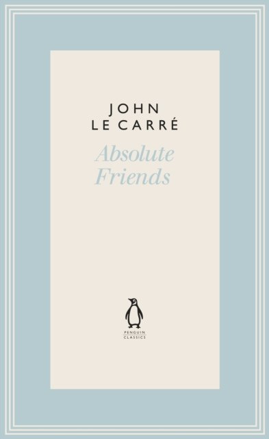 Absolute Friends by John le Carre Absolute Friends by John le Carre