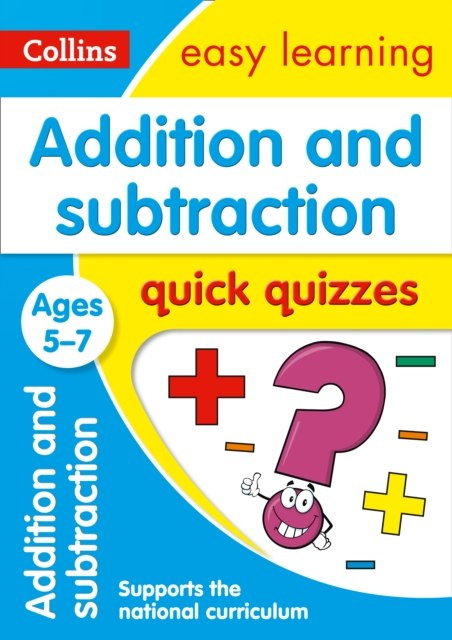 Addition & Subtraction Quick Quizzes Ages 5-7 : Prepare for School with Easy Home Learning by Collins Easy Learning Addition & Subtraction Quick Quizzes Ages 5-7 : Prepare for School with Easy Home Learning by Collins Easy Learning