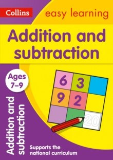Addition and Subtraction Ages 7-9 : Ideal for Home Learning Addition and Subtraction Ages 7-9 : Ideal for Home Learning
