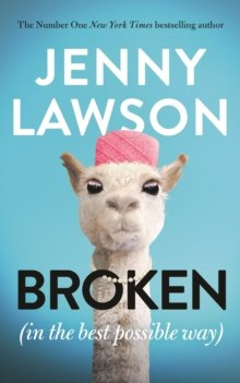 Broken : In the Best Possible Way by Jenny Lawson Broken : In the Best Possible Way by Jenny Lawson
