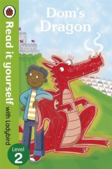 Dom's Dragon - Read it yourself with Ladybird : Level 2 Dom's Dragon - Read it yourself with Ladybird : Level 2