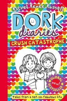 Dork Diaries: Crush Catastrophe : 12 by Rachel Renee Russell