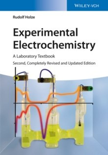 Experimental Electrochemistry : A Laboratory Textbook by Rudolf Holze Experimental Electrochemistry : A Laboratory Textbook by Rudolf Holze