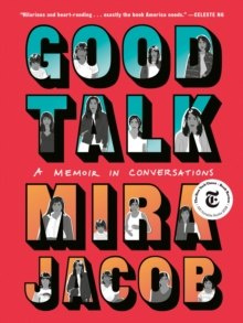 Good Talk : A Memoir in Conversations Good Talk : A Memoir in Conversations