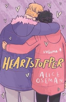 Heartstopper Volume Four by Alice Oseman Heartstopper Volume Four by Alice Oseman