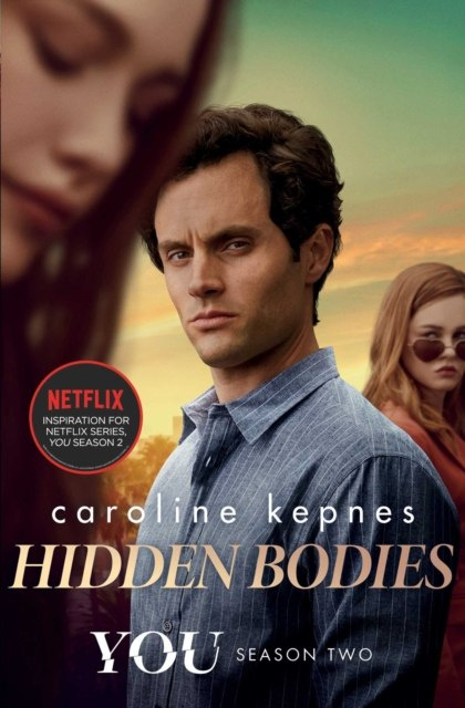 Hidden Bodies : The sequel to Netflix smash hit YOU : 2 by Caroline Kepnes Hidden Bodies : The sequel to Netflix smash hit YOU : 2 by Caroline Kepnes