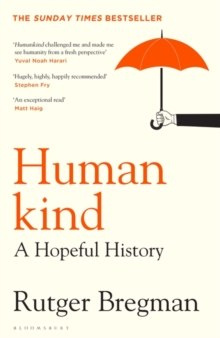 Humankind : A Hopeful History by Rutger Bregman Humankind : A Hopeful History by Rutger Bregman