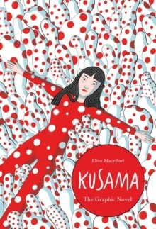 Kusama : The Graphic Novel by Elisa Macellari