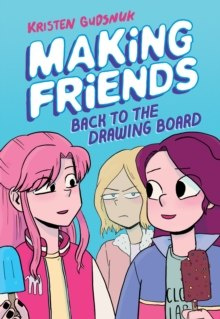Making Friends: Back to the Drawing Board (Making Friends #2) : 2 by Kristen Gudsnuk