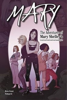 Mary : The Adventures of Mary Shelley's Great-Great-Great-Great-Great-Granddaughter Mary : The Adventures of Mary Shelley's Great-Great-Great-Great-Great-Granddaughter