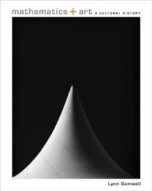 Mathematics and Art : A Cultural History Mathematics and Art : A Cultural History