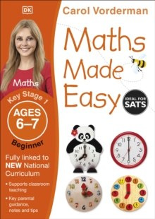 Maths Made Easy Ages 6-7 Key Stage 1 Beginner by Carol Vorderman Maths Made Easy Ages 6-7 Key Stage 1 Beginner by Carol Vorderman