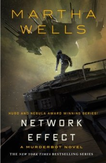 Network Effect : A Murderbot Novel by Martha Wells