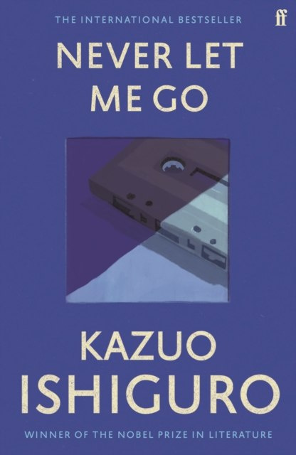 Never Let Me Go by Kazuo Ishiguro Never Let Me Go by Kazuo Ishiguro