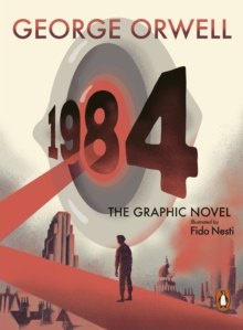 Nineteen Eighty-Four : The Graphic Novel by George Orwell Nineteen Eighty-Four : The Graphic Novel by George Orwell