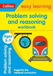 Problem Solving and Reasoning Workbook Ages 5-7 : Ideal for Home Learning Problem Solving and Reasoning Workbook Ages 5-7 : Ideal for Home Learning
