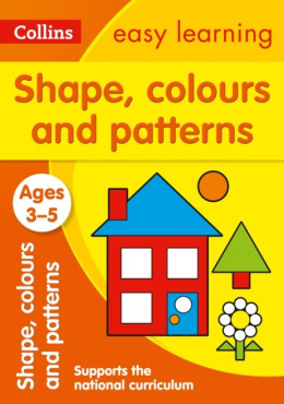 Shapes, Colours and Patterns Ages 3-5 : Prepare for Preschool with Easy Home Learning by Collins Easy Learning
