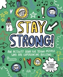 Stay Strong! Mindful Kids : An Activity Book for Young People Who Are Experiencing Bullying Stay Strong! Mindful Kids : An Activity Book for Young People Who Are Experiencing Bullying