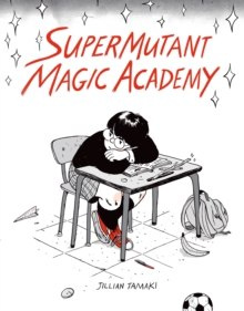 Supermutant Magic Academy by Jillian Tamaki Supermutant Magic Academy by Jillian Tamaki