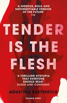 Tender is the Flesh by Agustina Bazterrica Tender is the Flesh by Agustina Bazterrica