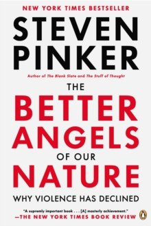 The Better Angels of Our Nature : Why Violence Has Declined The Better Angels of Our Nature : Why Violence Has Declined
