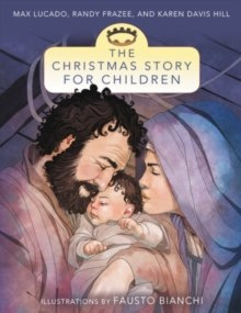 The Christmas Story for Children by Max Lucado The Christmas Story for Children by Max Lucado