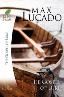 The Gospel of Luke by Max Lucado The Gospel of Luke by Max Lucado