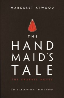 The Handmaid's Tale : The Graphic Novel by Margaret Atwood