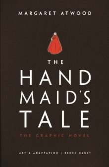The Handmaid's Tale : The Graphic Novel by Margaret Atwood The Handmaid's Tale : The Graphic Novel by Margaret Atwood
