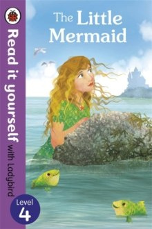 The Little Mermaid - Read it yourself with Ladybird : Level 4 The Little Mermaid - Read it yourself with Ladybird : Level 4