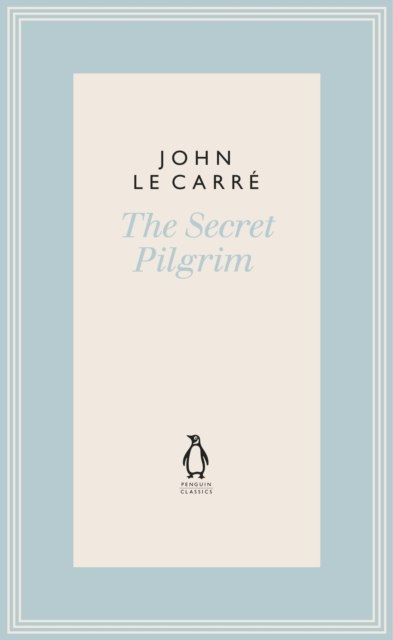 The Secret Pilgrim by John le Carre The Secret Pilgrim by John le Carre