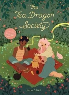 The Tea Dragon Society by K. O'Neill The Tea Dragon Society by K. O'Neill