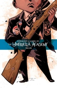 The Umbrella Academy Volume 2: Dallas by Gerard Way The Umbrella Academy Volume 2: Dallas by Gerard Way