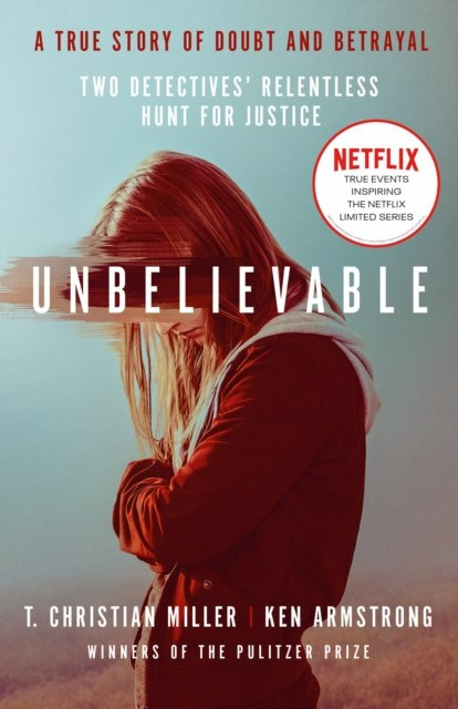 Unbelievable : The shocking truth behind the hit Netflix series Unbelievable : The shocking truth behind the hit Netflix series