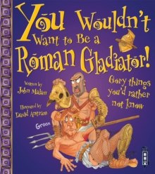 You Wouldn't Want To Be A Roman Gladiator!