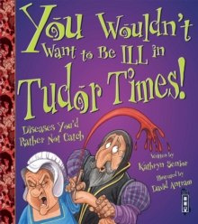 You Wouldn't Want To Be Ill In Tudor Times!
