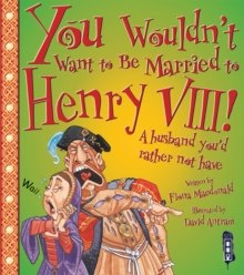 You Wouldn't Want To Be Married To Henry VIII! You Wouldn't Want To Be Married To Henry VIII!