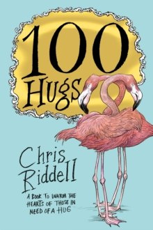 100 Hugs by Chris Riddell 100 Hugs by Chris Riddell