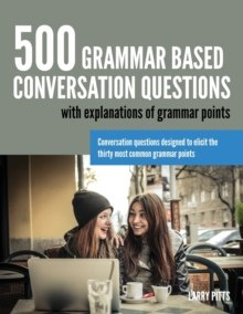500 Grammar Based Conversation Questions by Larry Pitts 500 Grammar Based Conversation Questions by Larry Pitts