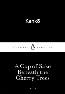 A Cup of Sake Beneath the Cherry Trees by none Kenko A Cup of Sake Beneath the Cherry Trees by none Kenko