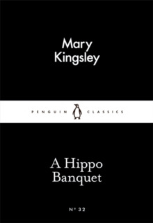 A Hippo Banquet by Mary Kingsley A Hippo Banquet by Mary Kingsley