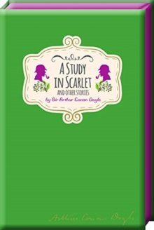 A Study in Scarlet and Other Stories by Arthur Conan Doyle A Study in Scarlet and Other Stories by Arthur Conan Doyle