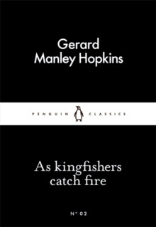 As Kingfishers Catch Fire by Gerard Manley Hopkins As Kingfishers Catch Fire by Gerard Manley Hopkins