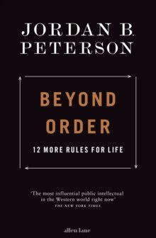 Beyond Order : 12 More Rules for Life by Jordan B. Peterson Beyond Order : 12 More Rules for Life by Jordan B. Peterson