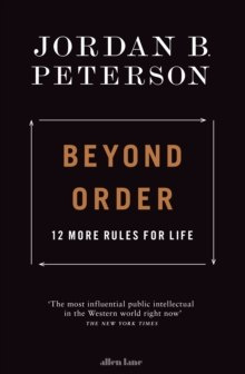 Beyond Order : 12 More Rules for Life by Jordan B. Peterson