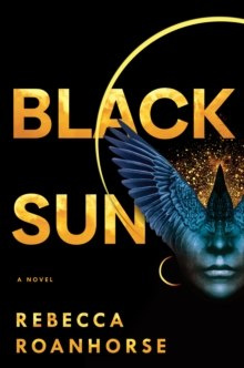 Black Sun by Rebecca Roanhorse Black Sun by Rebecca Roanhorse