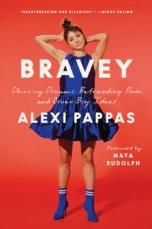 Bravey : Chasing Dreams, Befriending Pain, and Other Big Ideas Bravey : Chasing Dreams, Befriending Pain, and Other Big Ideas