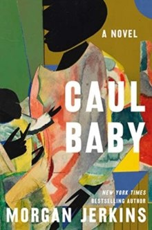 Caul Baby : A Novel by Morgan Jerkins Caul Baby : A Novel by Morgan Jerkins