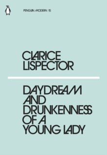Daydream and Drunkenness of a Young Lady by Clarice Lispector