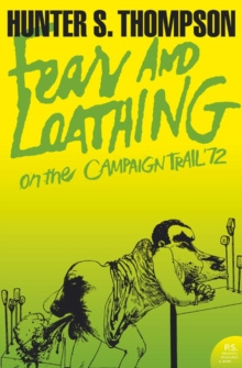 Fear and Loathing on the Campaign Trail '72 by Hunter S. Thompson Fear and Loathing on the Campaign Trail '72 by Hunter S. Thompson